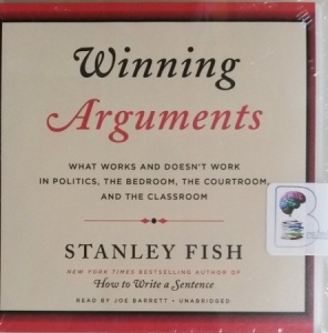 Winning Arguments written by Stanley Fish performed by Joe Barrett on CD (Unabridged)